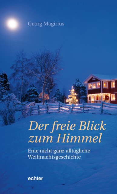 Erleuchtetes Haus im Schnee - Cover des Buches "Der freie Blick zum Himmel" von Georg Magirius