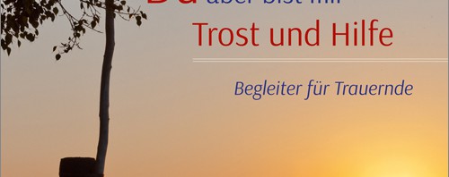 Unverkrampfter Trost in großer Trauer