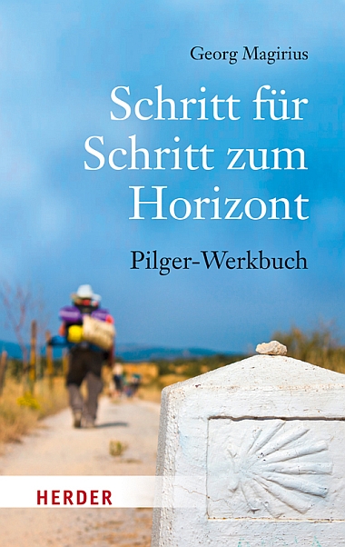 Buchcover: Pilgerbuch von Georg Magirius. Pilgern versteht der Autor als die Kunst des Anfangs. 