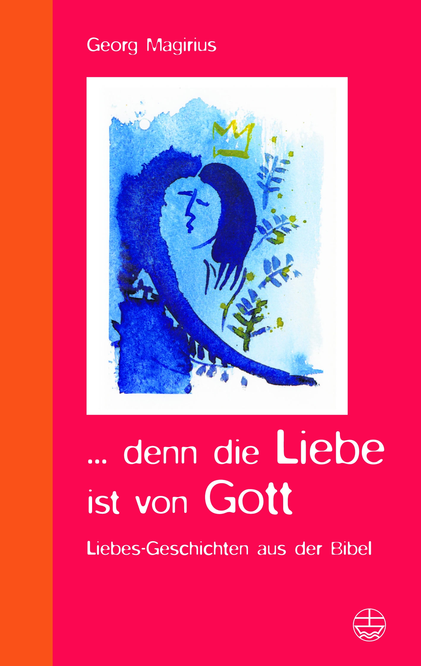 Cover des Buches "... denn die Liebe ist von Gott" - aus diesem Buch refereirt Georg Magirius in Kaiserslautern über Komplexe, Liebe und Intrigen