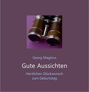 Das Buch Gute Aussichten von Georg Magirius ermöglicht eine Verjüngungskur